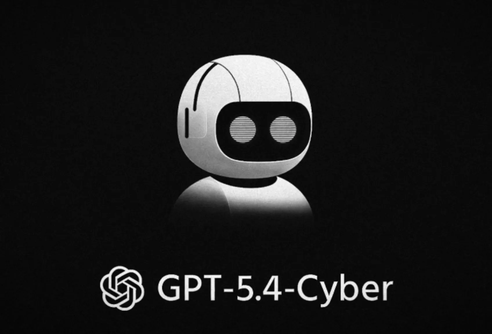 GPT-5.4-Cyber Tanıtıldı
