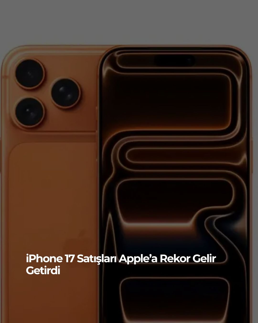 iPhone 17 Satışları Apple’a Rekor Gelir Getirdi