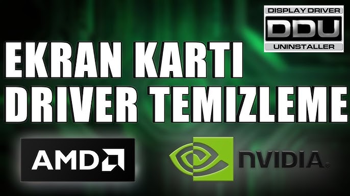 Ekran Kartı Sürücüsü Nasıl Silinir?